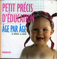 Petit précis d'éducation : 6 mois-6 ans